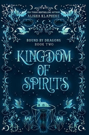 Kingdom of Spirits by Klapheke, Alisha