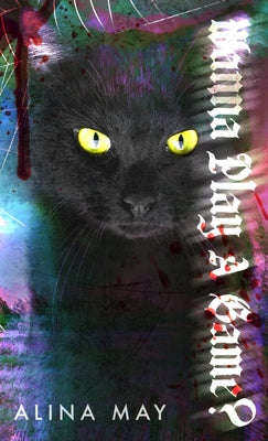 Wanna Play a Game? -- Alina May, Hardcover