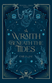 A Wraith Beneath the Tides by Jae, Emilia