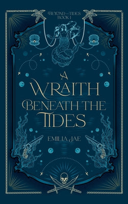 A Wraith Beneath the Tides by Jae, Emilia