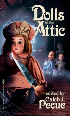 Dolls in the Attic -- Caleb J. Pecue, Paperback