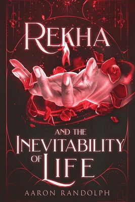 Rekha and the Inevitability of Life by Randolph, Aaron