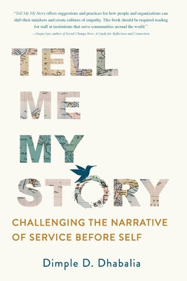 Tell Me My Story: Challenging the Narrative of Service Before Self -- Dimple D. Dhabalia, Paperback