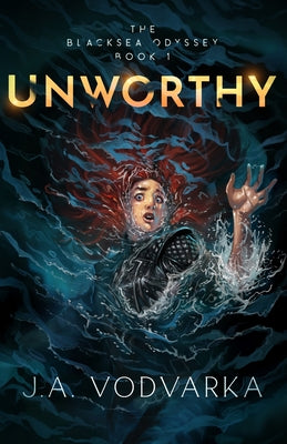 Unworthy: The Blacksea Odyssey Book 1 -- J. a. Vodvarka, Paperback