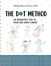 The Dot Method - an interactive tool to teach kids about cancer by Mora, Kelsey