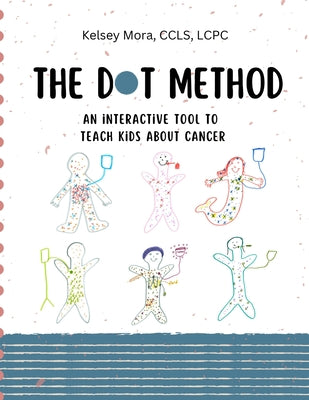 The Dot Method - an interactive tool to teach kids about cancer by Mora, Kelsey