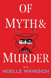 Of Myth and Murder by Mayasich, Noelle M.