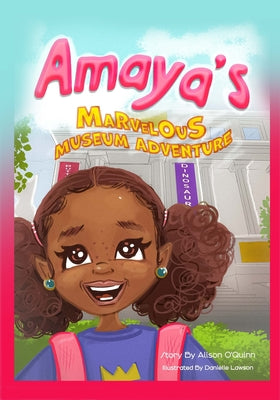Amaya's Marvelous Museum Adventure by O'Quinn, Alison R.