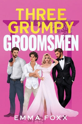 Three Grumpy Groomsmen by Foxx, Emma