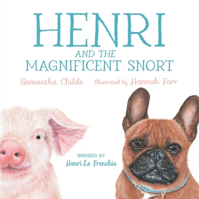 Henri and the Magnificent Snort: A Children's Book about Bullying, Belonging, and Love -- Samantha Childs, Paperback