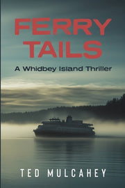 Ferry Tails: A Whidbey Island Thriller by Mulcahey