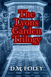 The Lyons Garden Trilogy by Foley, D. M.