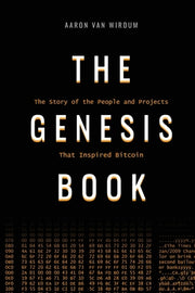 The Genesis Book: The Story of the People and Projects That Inspired Bitcoin by Van Wirdum, Aaron