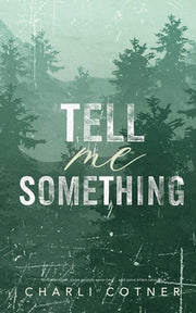 Tell Me Something: Suspenseful Romance by Cotner, Charli