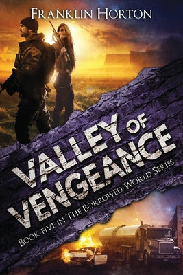 Valley of Vengeance: Book Five in The Borrowed World Series -- Franklin Horton, Paperback