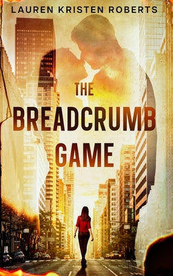 The Breadcrumb Game -- Lauren Kristen Roberts, Hardcover