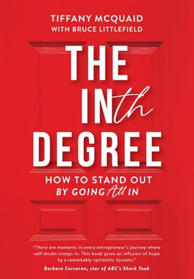 The INth Degree: How to Stand Out By Going All In -- Tiffany McQuaid, Hardcover