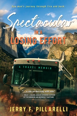 Spectacular In A Losing Effort: A Travel Memoir -- Jerry F. Pillarelli, Paperback