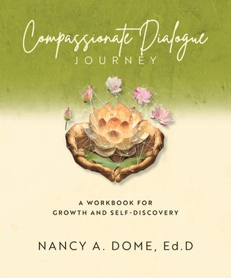Compassionate Dialogue Journey -- Nancy A. Dome, Paperback