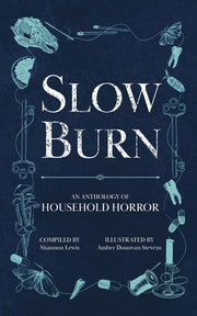 Slow Burn: An Anthology of Household Horror by Lewis, Shannon