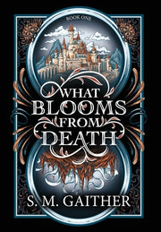 What Blooms From Death by Gaither, S. M.