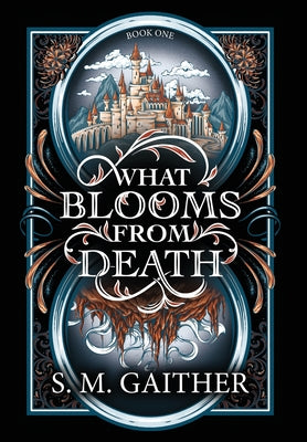 What Blooms From Death by Gaither, S. M.