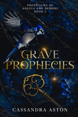 Grave Prophecies: Book 2 in the Prohecies of Angels and Demons -- Cassandra Aston, Paperback