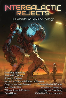 Intergalactic Rejects: A Calendar of Fools Anthology -- Storm Humbert, Paperback