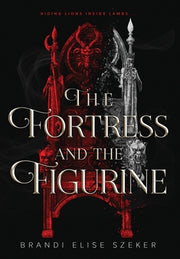 The Fortress and The Figurine by Szeker, Brandi Elise