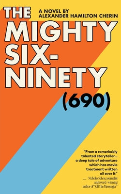 The Mighty Six-Ninety (690) by Cherin, Alexander Hamilton