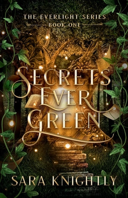 Secrets Ever Green -- Sara Knightly, Paperback