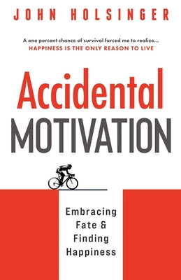 Accidental Motivation -- John Holsinger, Paperback