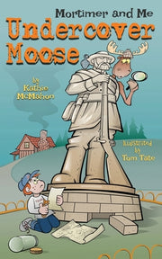 Mortimer and Me: Undercover Moose by McMahon, Kathie