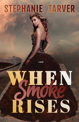 When Smoke Rises -- Stephanie Tarver, Paperback