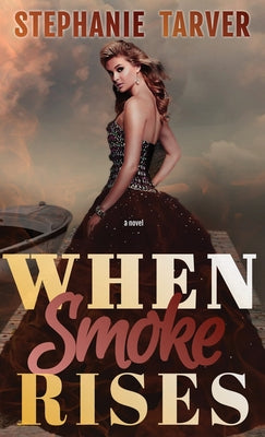 When Smoke Rises -- Stephanie Tarver, Hardcover