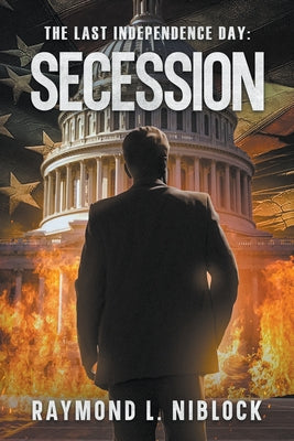The Last Independence Day: Secession -- Raymond Niblock, Paperback
