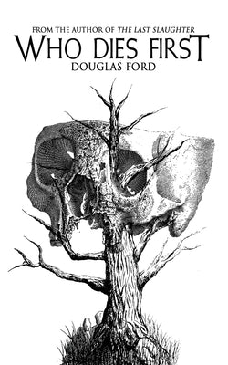 Who Dies First -- Douglas Ford, Paperback