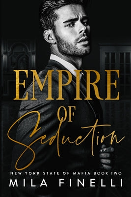 Empire of Seduction: A Dark Italian Mafia Romance by Finelli, Mila