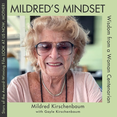 Mildred's Mindset: Wisdom from a Woman Centenarian -- Mildred Kirschenbaum, Paperback