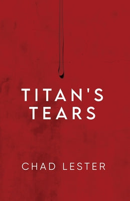 Titan's Tears -- Chad Lester, Paperback
