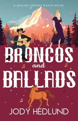 Broncos and Ballads: A Sweet Contemporary Romance by Hedlund, Jody
