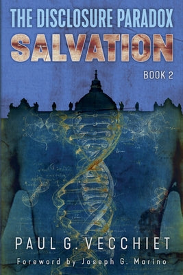 The Disclosure Paradox: Salvation: Book 2 -- Paul G. Vecchiet, Paperback