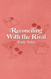 Reconciling With the Rival by Tudor, Emily