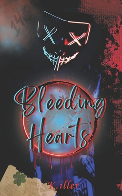 Bleeding Hearts: A Standalone Toxic Love Story by Iller, K.