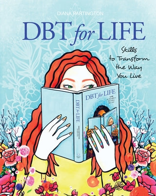 Dbt for Life: Skills to transform the way you live -- Diana Partington, Paperback