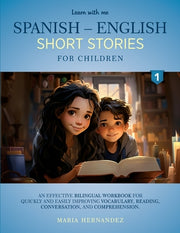 Learn with Me Spanish - English Short Stories for Children: An effective bilingual workbook for quickly and easily improving vocabulary, reading, conv by Hernandez, Maria