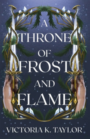 A Throne of Frost and Flame by Taylor, Victoria K.