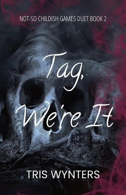Tag, We're It (A Reverse Harem Dark Romance): Not-So Childish Games Duet Book 2 -- Tris Wynters, Paperback