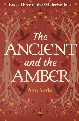 The Ancient and the Amber by Yorke, Amy