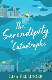 The Serendipity of Catastrophe by Fellinger, Lisa